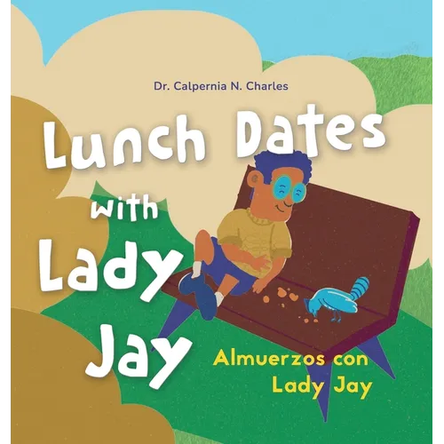 Lunch Dates With Lady Jay: Almuerzos con Lady Jay: Bilingual Children's Book - English Spanish