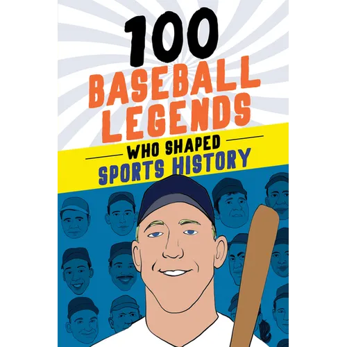 100 Baseball Legends Who Shaped Sports History
