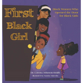 First Black Girl: Black Women Who Opened the Door for Black Girls
