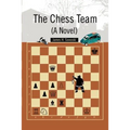 The Chess Team (A Novel)