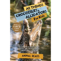 All Things Crocodiles & Alligators For Kids: Filled With Plenty of Facts, Photos, and Fun to Learn all About Crocs & Gators