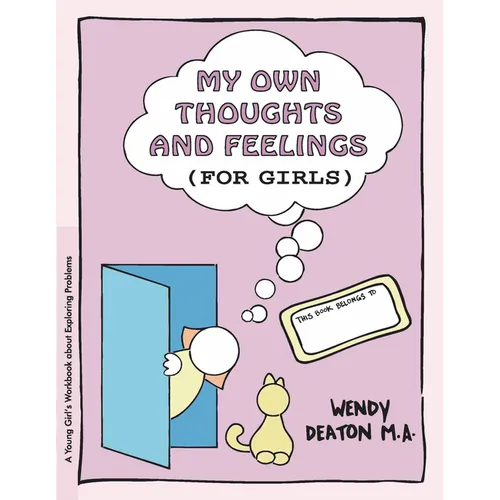 Grow: My Own Thoughts and Feelings (for Girls): A Young Girl's Workbook about Exploring Problems