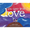 You Come from Love