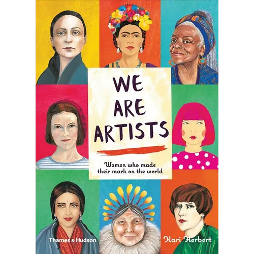 We Are Artists: Women Who Made Their Mark on the World