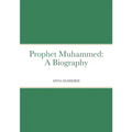 Prophet Muhammed: A Biography