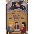 The Princess, the Knight, and the Lost God: A Chess Story