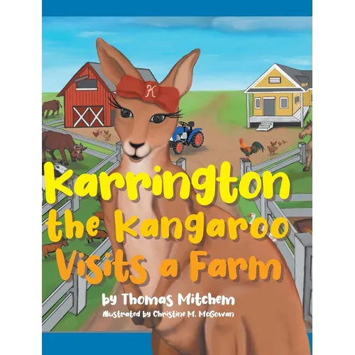 Karrington the kangaroo Visits a Farm
