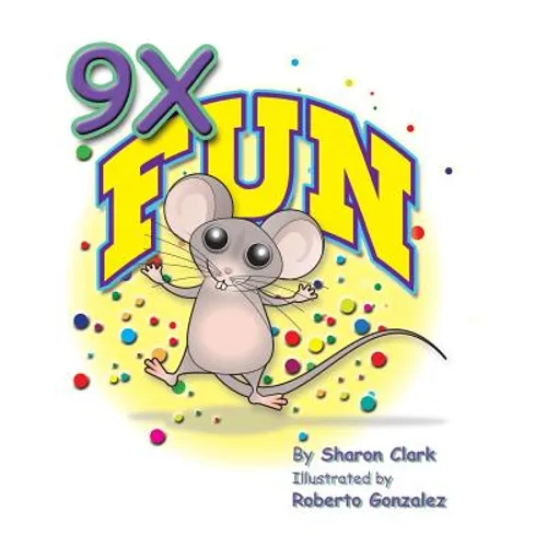 9X Fun: A Children's Picture Book That Makes Math Fun, with a Cartoon Story Format to Help Kids Learn the 9X Table