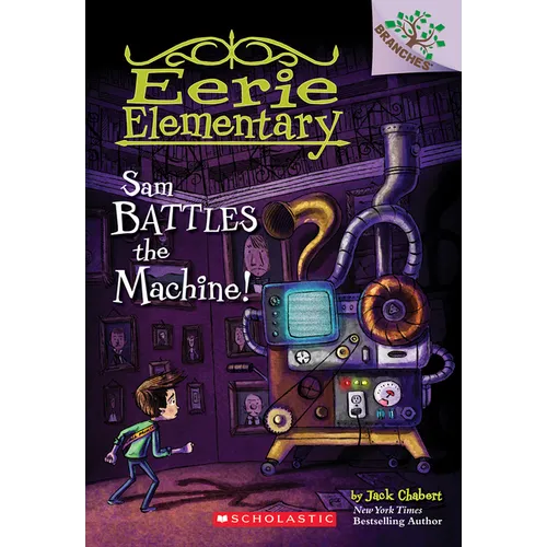 Sam Battles the Machine!: A Branches Book (Eerie Elementary #6): Volume 6