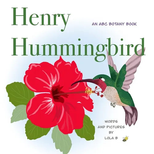 Henry Hummingbird: An ABC Botany Book