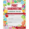 Print Handwriting Workbook for Kids: Candy Themed Workbook for a Sweet Practice