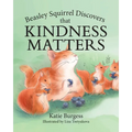 Beasley Squirrel Discovers that Kindness Matters