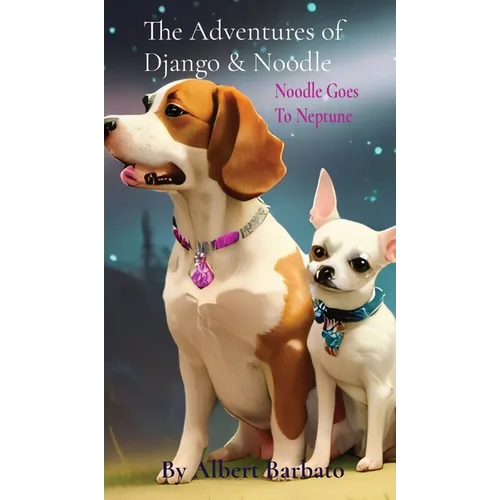 The Adventures of Django & Noodle: Noodle Goes To Neptune: Noodle Goes To Neptune