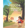 Dancing With Trees and Waving With Leaves