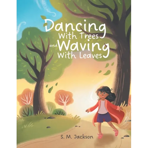 Dancing With Trees and Waving With Leaves