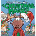 What If There Was A Christmas Moose?