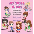 My Doll & Me: Superheroes Fighting Bullying with Kindness