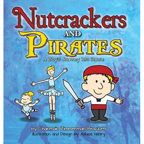 Nutcrackers and Pirates: A Boy's Journey Into Dance