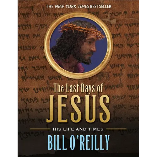 The Last Days of Jesus: His Life and Times