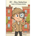 RJ - Boy Detective Books 1-4: Fun Short Story Mysteries for Children Ages 9-12 (The Mysterious Crate, Vampire Hunting, Alien Goo!, Mystery Poo!)