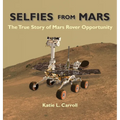 Selfies From Mars: The True Story of Mars Rover Opportunity
