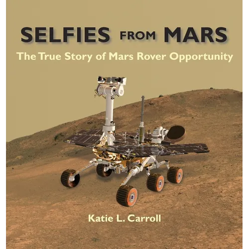 Selfies From Mars: The True Story of Mars Rover Opportunity