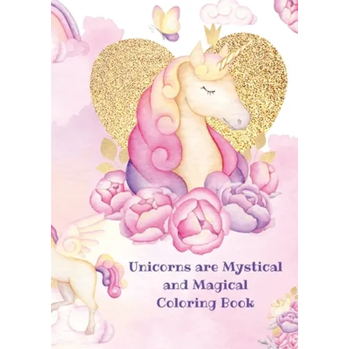 Unicorns: Mystical and Magical Coloring Book