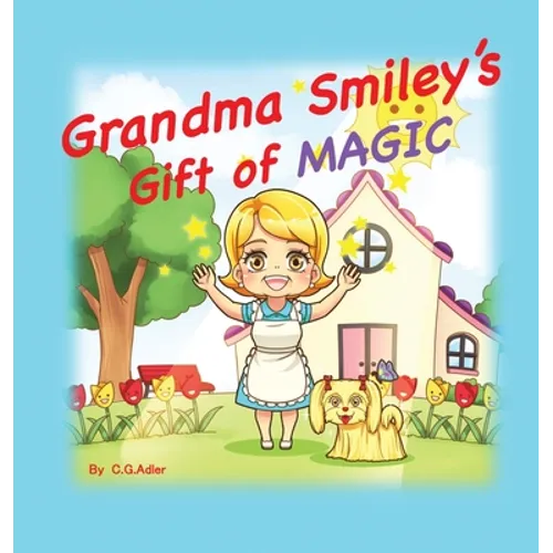 Grandma Smiley's Gift of Magic: Book One of the My Magic Muffin Series