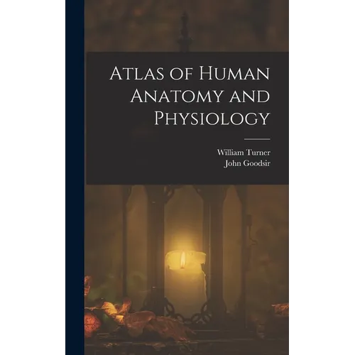 Atlas of Human Anatomy and Physiology