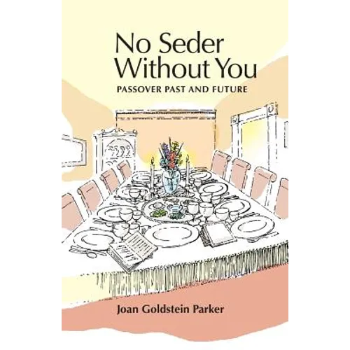 No Seder Without You: Passover Past and Future