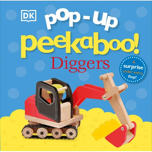 Pop-Up Peekaboo! Diggers: A Busy Surprise Under Every Flap!
