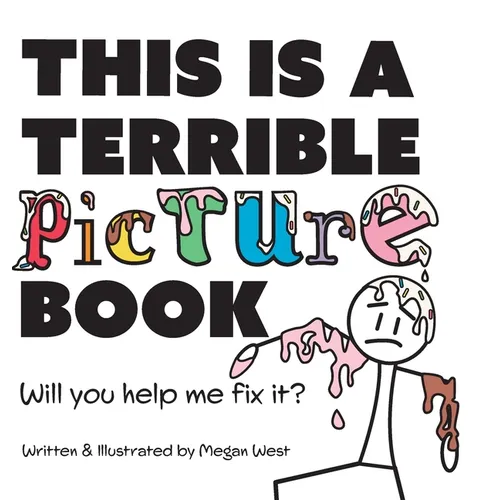 This is a Terrible Picture Book - Will You Help Me Fix It?: Will You Help Me Fix It?