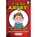 I'm So Angry!: Dealing with Feelings of Anger God's Way