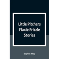 Little Pitchers Flaxie Frizzle Stories