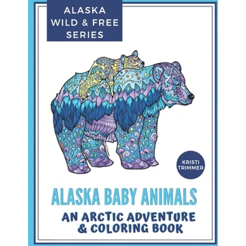 Alaska Baby Animals: An Arctic Adventure & Coloring Book