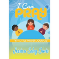 I Can Pray: My little prayer journal