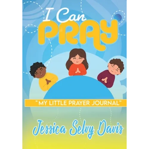 I Can Pray: My little prayer journal