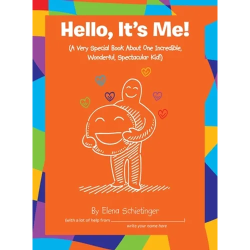 Hello, It's Me!: (A Very Special Book About One Incredible, Wonderful, Spectacular Kid!)