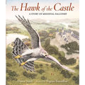 The Hawk of the Castle: A Story of Medieval Falconry