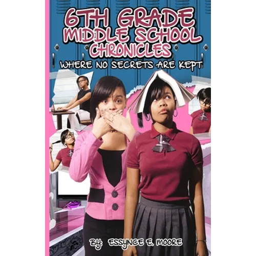 6th Grade Middle School Chronicles: Where NO Secrets Are Kept