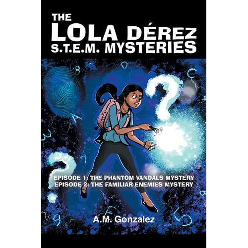 The Lola Dérez S.T.E.M. Mysteries: Book 1
