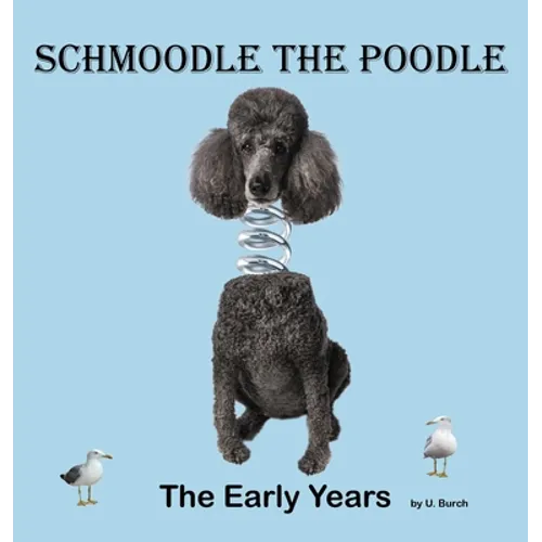 Schmoodle the Poodle - The Early Years