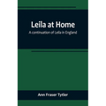 Leila at Home; a continuation of Leila in England