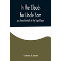 In the Clouds for Uncle Sam; or, Morey Marshall of the Signal Corps