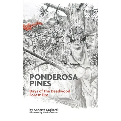 Ponderosa Pines: Days of the Deadwood Forest Fire