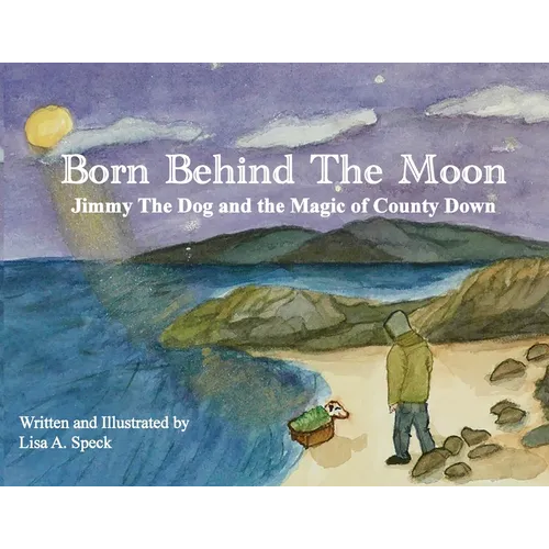 Born Behind The Moon: Jimmy The Dog and the Magic of County Down