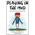 Playing in the Mud: Poems to Capture the Imagination