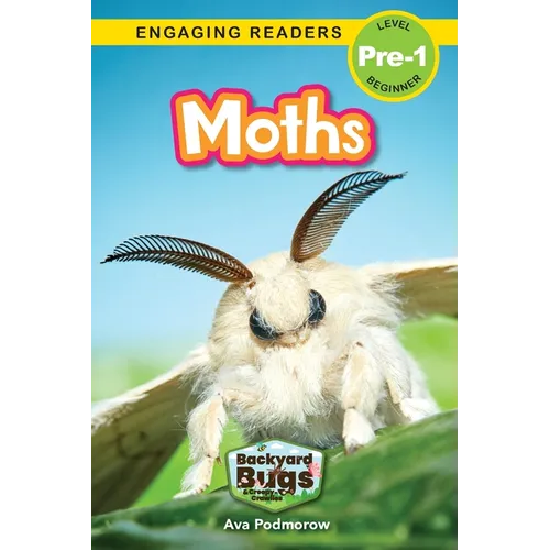 Moths: Backyard Bugs and Creepy-Crawlies (Engaging Readers, Level Pre-1)