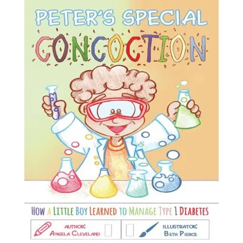 Peter's Special Concoction: How a Little Boy Learned to Manage Type 1 Diabetes