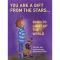 You Are a Gift from the Stars... Born to Light up the World